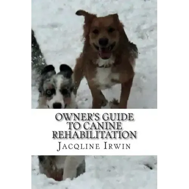 Owner's Guide to Canine Rehabilitation: Recovery after cranial cruciate surgery