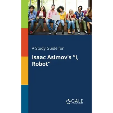 A Study Guide for Isaac Asimov's "I, Robot"