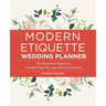 Modern Etiquette Wedding Planner: The Essential Organizer to Make Your Day Special for Everyone