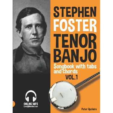 Stephen Foster - Tenor Banjo Songbook for Beginners with Tabs and Chords Vol. 1