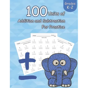 100 Units of Addition and Subtraction For Practice: Grades K-2, Workbooks Math Practice, Worksheet Arithmetic, Workbook With Answers For Kids