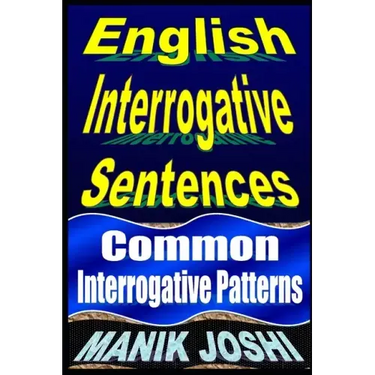 English Interrogative Sentences: Common Interrogative Patterns