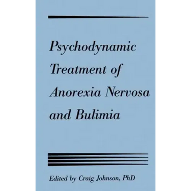 Psychodynamic Treatment of Anorexia Nervosa and Bulimia