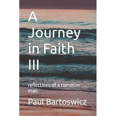 A Journey in Faith III: reflections of a common man