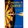 Consider It Done!: Ten Prescriptions for Finishing What You Start