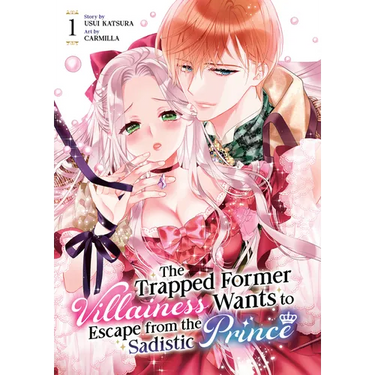 The Trapped Former Villainess Wants to Escape from the Sadistic Prince Vol. 1