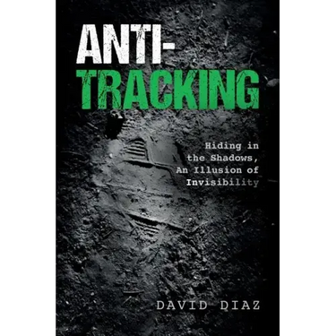 Anti-Tracking: Hiding in the Shadows, An Illusion of Invisibility