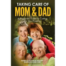 Taking Care of Mom and Dad: A Beginners Guide to Caring for Your Parents