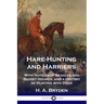 Hare-Hunting and Harriers: With Notices of Beagles and Basset Hounds, and a History of Hunting with Dogs