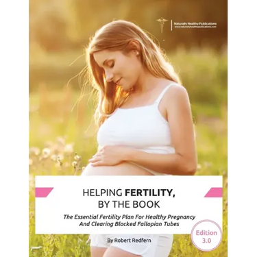 Helping Fertility, By The Book: The Essential Fertility Plan For Healthy Pregnancy And Clearing Blocked Fallopian Tubes