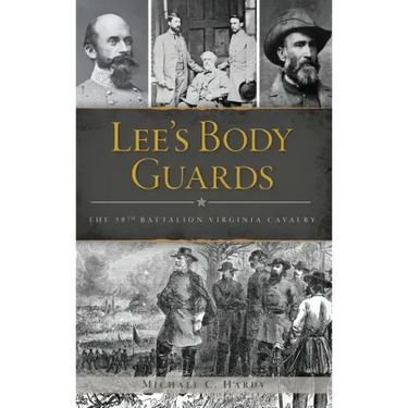 Lee's Body Guards: The 39th Virginia Cavalry