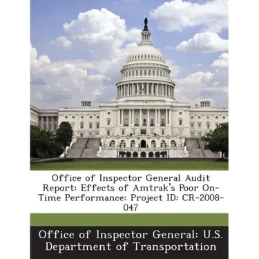 Office of Inspector General Audit Report: Effects of Amtrak's Poor On-Time Performance: Project Id: Cr-2008-047