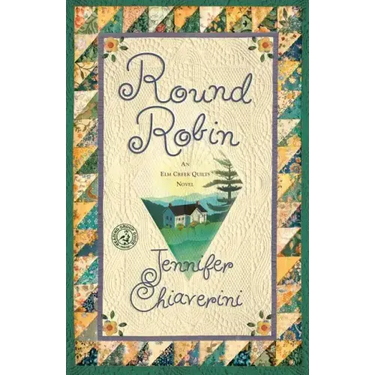 Round Robin: An ELM Creek Quilts Book