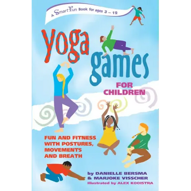Yoga Games for Children: Fun and Fitness with Postures, Movements and Breath