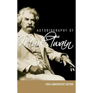 Autobiography of Mark Twain - 100th Anniversary Edition