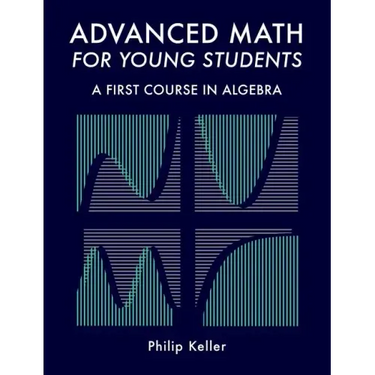 Advanced Math for Young Students: A First Course in Algebra