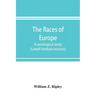 The races of Europe; a sociological study (Lowell Institute lectures)