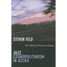 Jazz Cosmopolitanism in Accra: Five Musical Years in Ghana