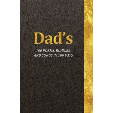 Dad's 100 Poems, Riddles, and Songs in 100 Days