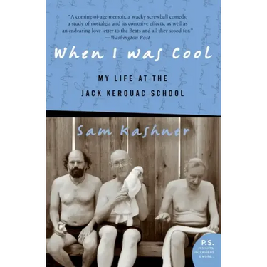 When I Was Cool: My Life at the Jack Kerouac School
