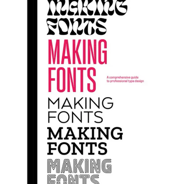Making Fonts: A Comprehensive Guide to Professional Type-Design