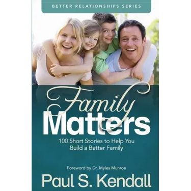 Family Matters: 100 Short Stories to Help You Build a Better Family