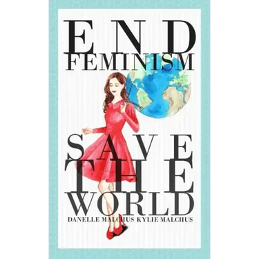 End Feminism; Save the World
