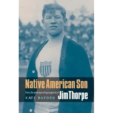 Native American Son: The Life and Sporting Legend of Jim Thorpe