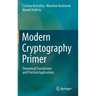 Modern Cryptography Primer: Theoretical Foundations and Practical Applications