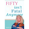 Fifty Isn't Fatal Anymore