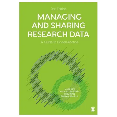 Managing and Sharing Research Data: A Guide to Good Practice