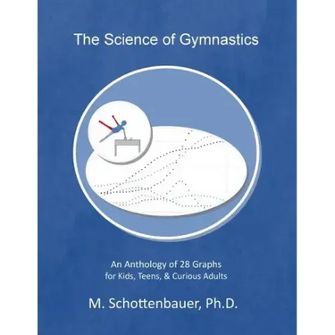The Science of Gymnastics: An Anthology of 28 Graphs for Kids, Teens, & Curious Adults