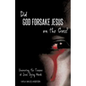Did God Forsake Jesus on the Cross?
