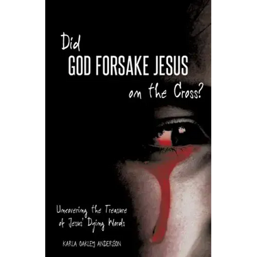 Did God Forsake Jesus on the Cross?