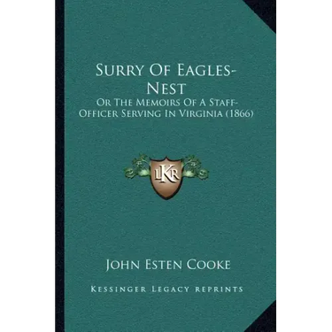 Surry Of Eagles-Nest: Or The Memoirs Of A Staff-Officer Serving In Virginia (1866)