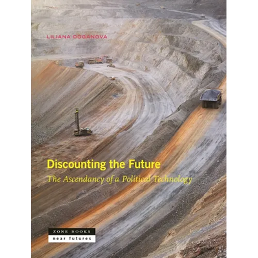 Discounting the Future: The Ascendancy of a Political Technology