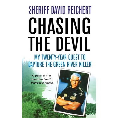 Chasing the Devil: My Twenty-Year Quest to Capture the Green River Killer