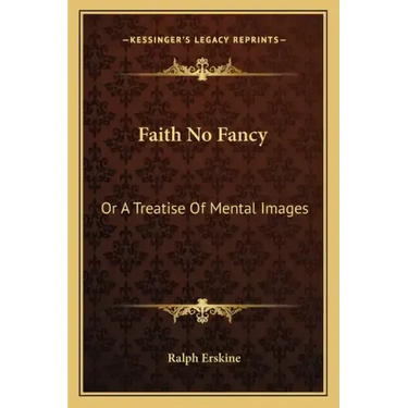 Faith No Fancy: Or a Treatise of Mental Images