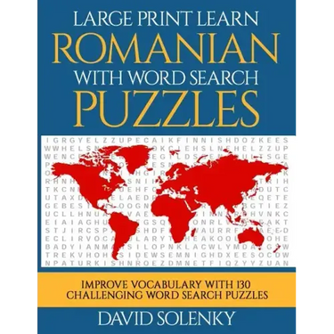 Large Print Learn Romanian with Word Search Puzzles: Learn Romanian Language Vocabulary with Challenging Easy to Read Word Find Puzzles