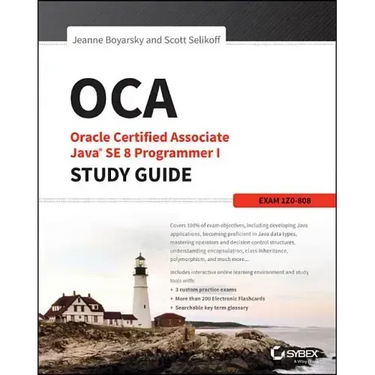 OCA: Oracle Certified Associate Java SE 8 Programmer I Study Guide: Exam 1Z0-808