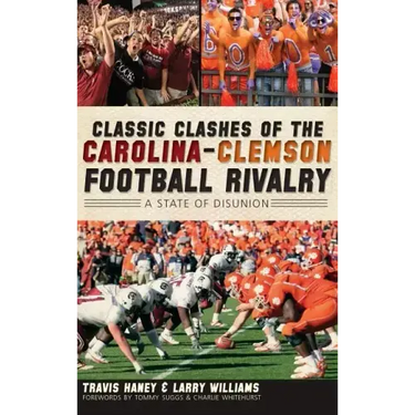Classic Clashes of the Carolina-Clemson Football Rivalry: A State of Disunion
