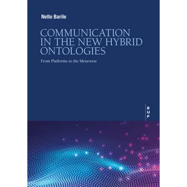 Communication in the New Hybrid Ontoligies: From Platforms to the Metaverse