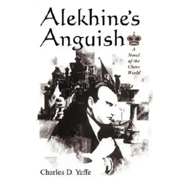 Alekhine's Anguish: A Novel of the Chess World