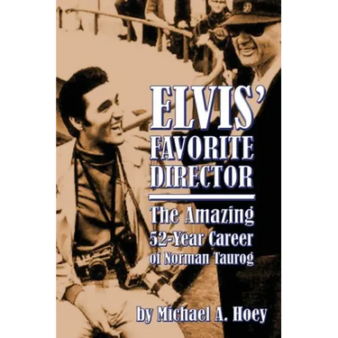 Elvis' Favorite Director: The Amazing 52-Year Career of Norman Taurog
