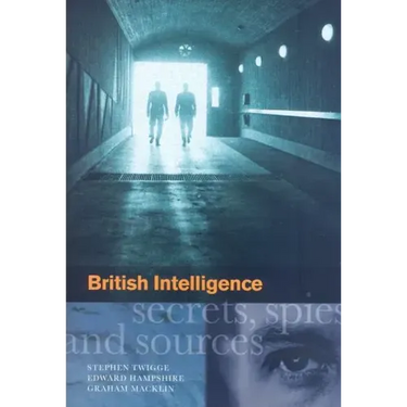 British Intelligence: Secrets, Spies and Sources