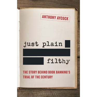 Just Plain Filthy: The Story Behind Book Banning's Trial of the Century