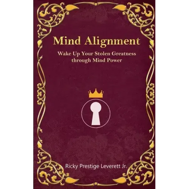 Mind Alignment: Wake Up Your Stolen Greatness Through Mind Power