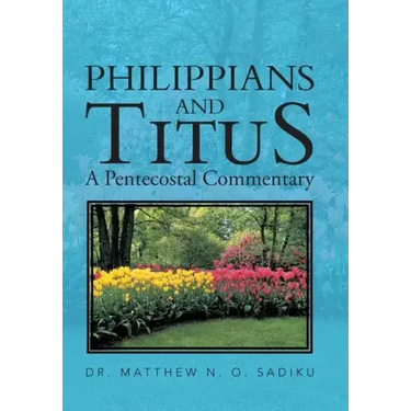 Philippians and Titus: A Pentecostal Commentary