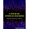 A Tour Of Ethical Hacking: Perfect guide of ethical hacking for beginners