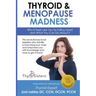 Thyroid & Menopause Madness: Why It Feels Like You're Falling Apart and What You Can Do About It